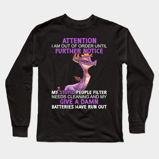 Dragon Attention I Am Out Of Order Until Further Notice Long Sleeve T-Shirt by oblongataexpand